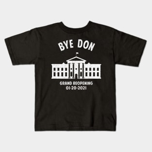 Bye Don Whitehouse Grand Reopening Trump Lost Kids T-Shirt